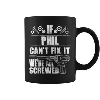 Phil Name Fix It Birthday Personalized Dad Idea Coffee Mug - Seseable