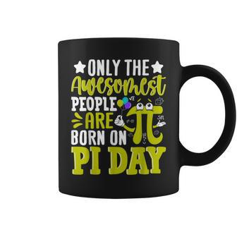 Pi Day Birthday The Awesomest People Are Born On Pi Day Coffee Mug - Seseable