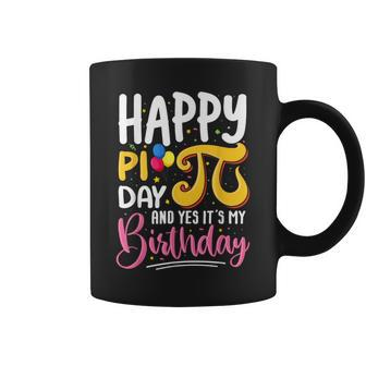 Pi Day Birthday Math Lover Happy Pi Day Yes It's My Birthday Coffee Mug - Seseable