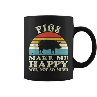 Pigs Make Me Happy You Not So Much Pig Lover Farming Farmer Coffee Mug | Mazezy