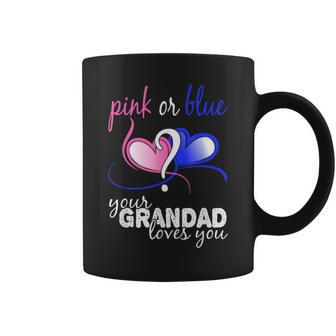 Pink Or Blue Gender Reveal Your Grandad Loves You T Coffee Mug - Seseable