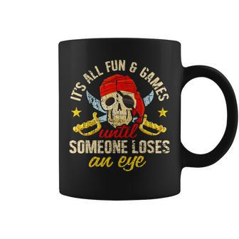 Pirate All Fun And Games Until Someone Loses An Eye Cruise Coffee Mug - Monsterry DE
