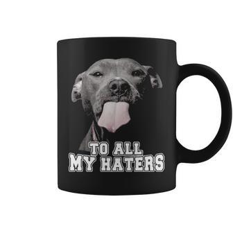 Pit Bull To All My Haters Coffee Mug | Mazezy