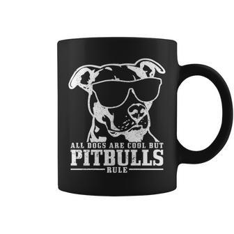Pitbull All Dogs Are Cool Pitbulls Rule Pitbull T Coffee Mug | Mazezy