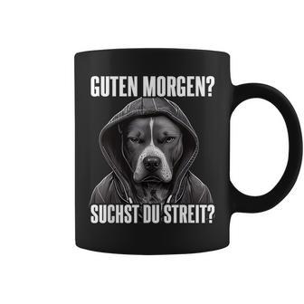 Pitbull Slogan I Guten Morgen I Suchst Du Streit Black Tassen - Seseable