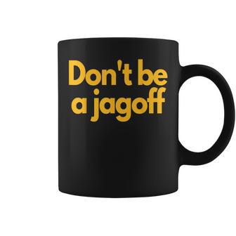 Pittsburgh Don't Be A Jagoff Pennsylvania Home Coffee Mug - Monsterry