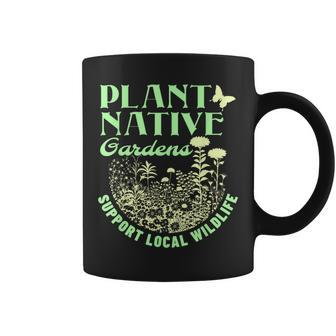 Plant Native Gardens Support Local Wildlife Gardening Coffee Mug - Seseable