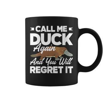 Platypus Call Me Duck Again And You Regret It Coffee Mug - Monsterry DE