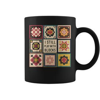 I Still Play With Blocks Quilt Quilting Sewing Coffee Mug | Mazezy AU
