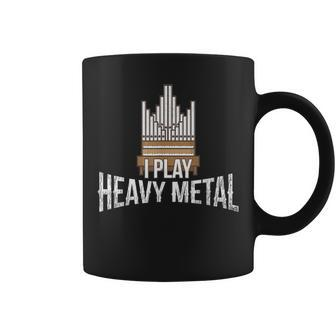 I Play Heavy Metal Church Organist Pipe Organ Player Coffee Mug - Monsterry