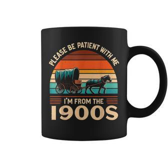 Please Be Patient With Me I'm From The 1900'S Vintage Coffee Mug - Seseable