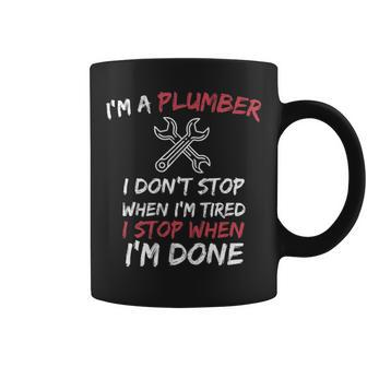 Plumber Pipefitter I Don't Stop When I Tired Coffee Mug | Mazezy DE