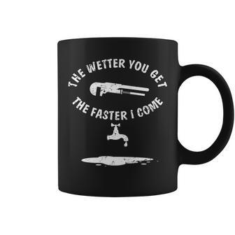 Plumber The Wetter You Get The Faster I Come Plumbing Coffee Mug | Mazezy