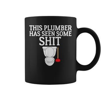 This Plumber Has Seen Some Shit Plumbing Coffee Mug - Monsterry CA