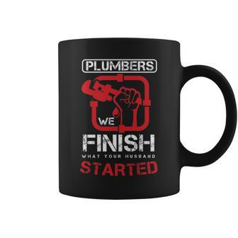 Plumbers We Finish What Your Husband Started Plumbing Piping Pipes Repair Gif Coffee Mug | Mazezy CA