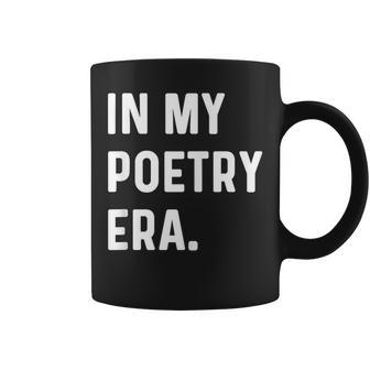In My Poetry Era Poet Poem Write Writer Writing Coffee Mug - Monsterry CA