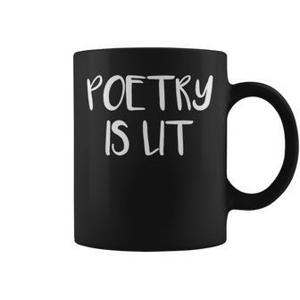 Poetry Is Lit Writer Spoken Word Poet Coffee Mug - Monsterry AU