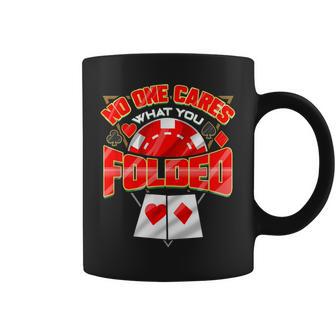 Poker Player No One Cares What You Folded Casino Gambling Coffee Mug - Monsterry DE