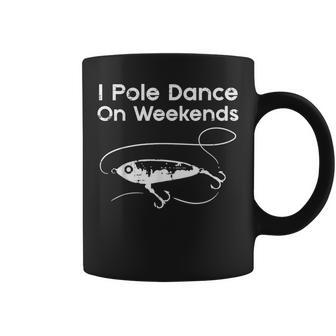 Pole Dance On Weekends Fishing Gag Fisherman Women Coffee Mug - Seseable
