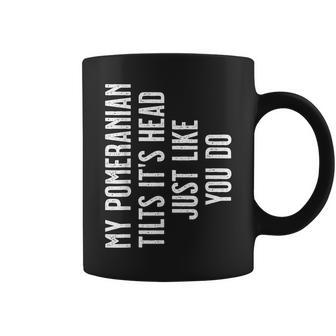 Pomeranian My Pomeranian Tilts It's Head Just Like You Do Coffee Mug - Monsterry CA