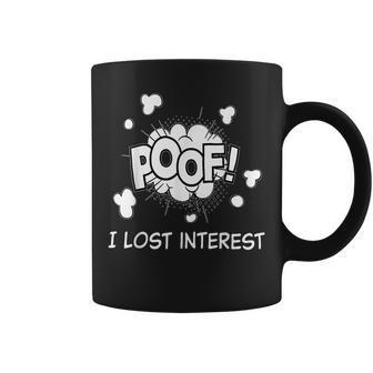 Poof I Lost Interest Adhd Sarcastic Coffee Mug | Mazezy