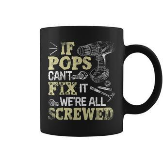 If Pops Can't Fix It We're All Screwed Fathers Day Coffee Mug - Monsterry DE