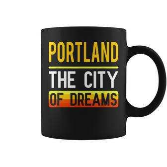 Portland The City Of Dreams Oregon Souvenir Coffee Mug - Monsterry AU