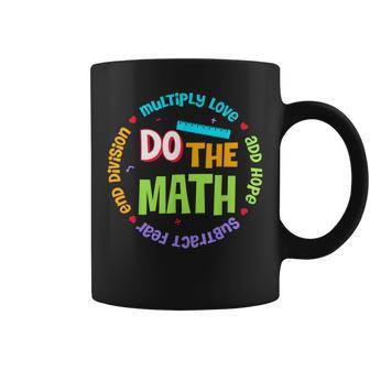 Positive Love Hope Fear Do The Math Test Day Staar Testing Coffee Mug - Seseable