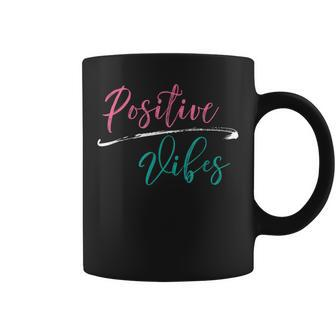 Positive Vibes Positive Vibes And Good Times Coffee Mug - Monsterry