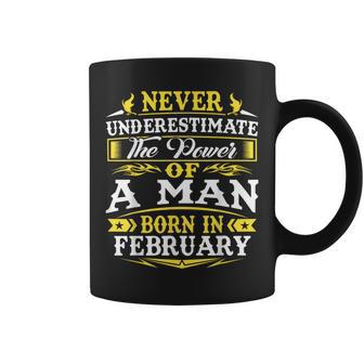 The Power Of A Man Born In February Father's Day Dad Coffee Mug - Seseable