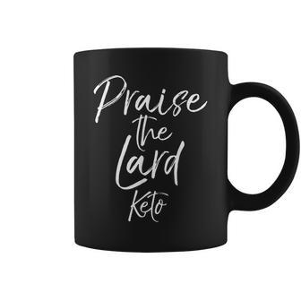 Praise The Lard Keto Pun Ketosis Diet Coffee Mug - Monsterry AU