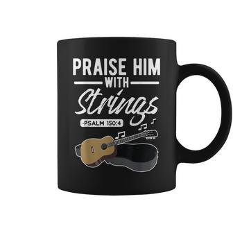 Praise Him With Strings Guitar Psalms Quotes S Coffee Mug - Monsterry AU