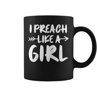I Preach Like A Girl Female Pastor Christian Preacher Coffee Mug - Monsterry AU