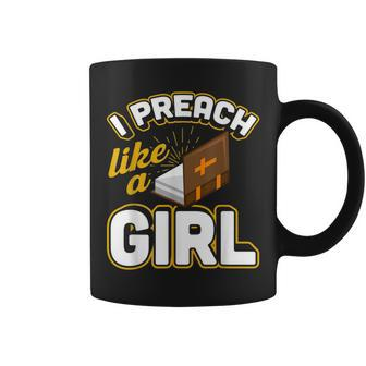 I Preach Like A Girl Pastor Preacher Coffee Mug - Monsterry CA