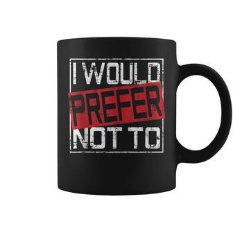 I Would Prefer Not To Lazy Gym Fitness Coffee Mug - Monsterry