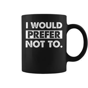 I Would Prefer Not To Lazy Gym Fitness Coffee Mug - Monsterry AU
