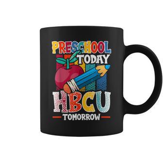 Preschool Today Hbcu Tomorrow Graduate Grad Colleges School Coffee Mug - Monsterry CA