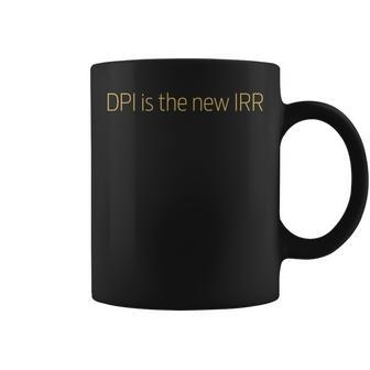 Private Investor Dpi Is The New Irr Finance Investor Coffee Mug - Monsterry AU