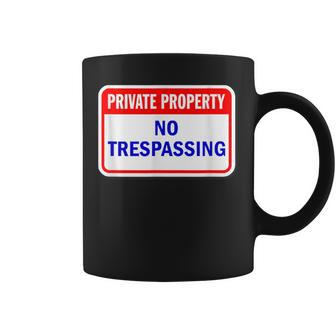 Private Property No Trespassing Coffee Mug - Monsterry AU