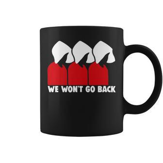 Pro Choice Feminist We Won't Go Back Coffee Mug - Monsterry