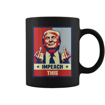 Pro President Donald Trump Supporter Impeach This Coffee Mug - Monsterry