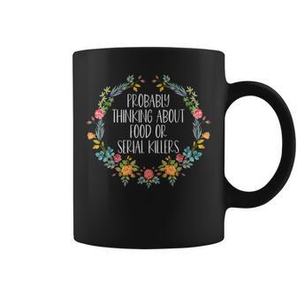 Probably Thinking About Food Or Serial Killers Coffee Mug - Thegiftio UK