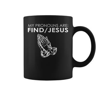 My Pronouns Are Find Jesus Praying Hands Coffee Mug - Monsterry AU