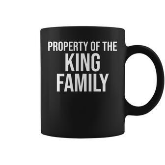 Property Of The King Family Last Name Coffee Mug - Monsterry UK