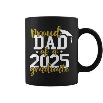 Proud Dad Of A 2025 Graduate Graduation Family Coffee Mug - Seseable