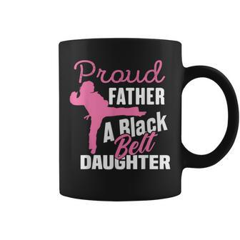 Proud Father Black Belt Daughter Father's Day Karate Dad Coffee Mug - Seseable