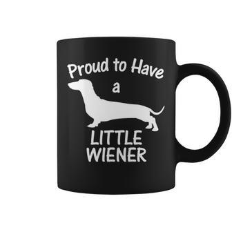 Proud To Have A Little Wiener Dog Dachshund Coffee Mug | Mazezy