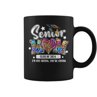 Proud Senior Mom Class Of 2024 I'm Not Crying You're Crying Coffee Mug - Monsterry AU