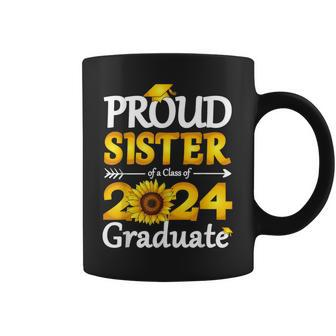 Proud Sister Of A Class Of 2024 Graduate Sunflower Coffee Mug - Monsterry DE