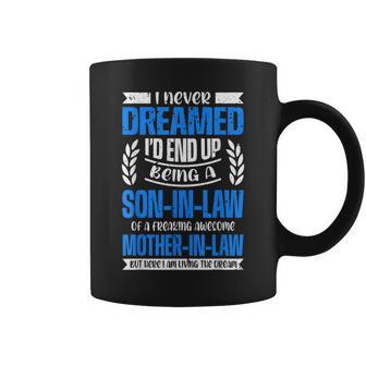 Proud Son-In-Law Freaking Awesome Mother-In-Law Living Dream Coffee Mug - Monsterry DE